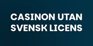 Casino Utan Licens Vad Du Behöver Veta Casino Utan Licens Vad Du Behöver Veta
